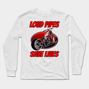 Loud pipe save lives, biker quotes, born to ride, badass bike, bike lover Long Sleeve T-Shirt